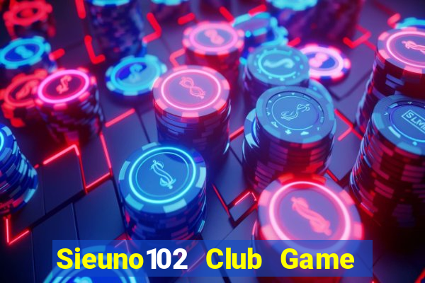 Sieuno102 Club Game Bài 96