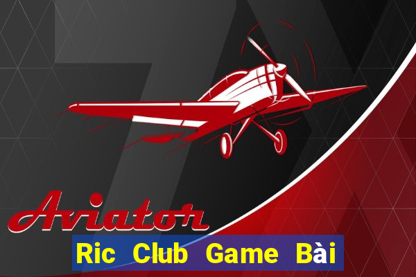 Ric Club Game Bài Ma Cao