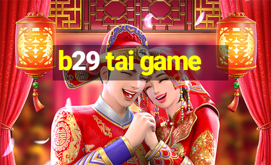 b29 tai game