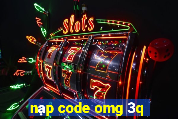 nạp code omg 3q