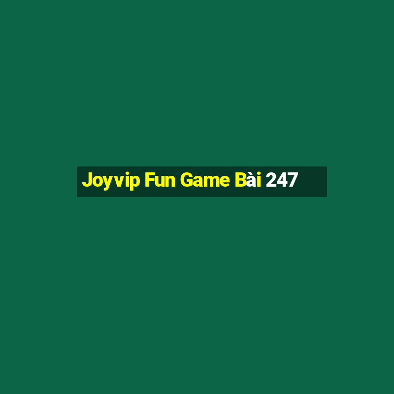 Joyvip Fun Game Bài 247