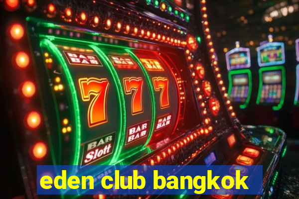 eden club bangkok