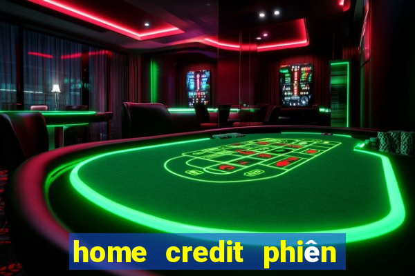 home credit phiên bản cũ