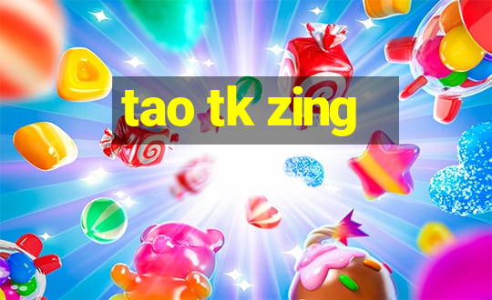 tao tk zing