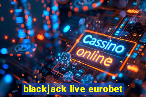 blackjack live eurobet