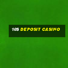 10$ deposit casino