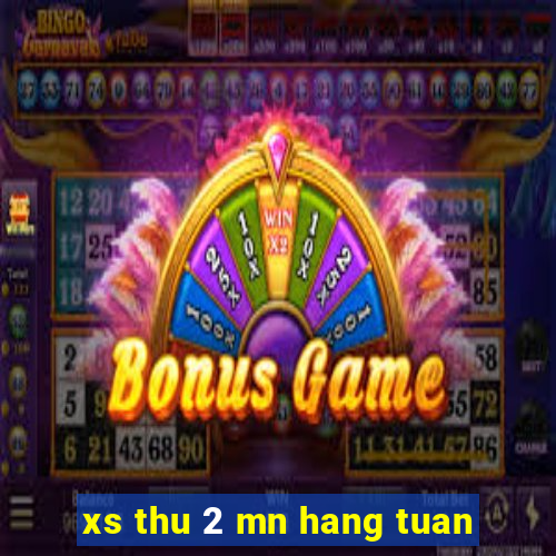 xs thu 2 mn hang tuan