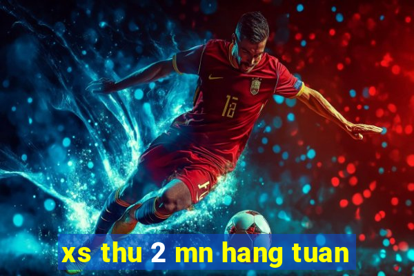 xs thu 2 mn hang tuan