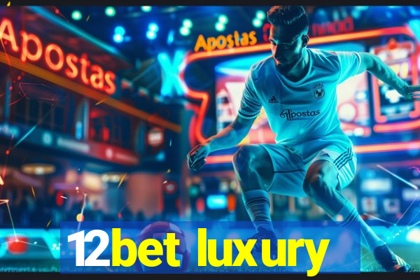 12bet luxury