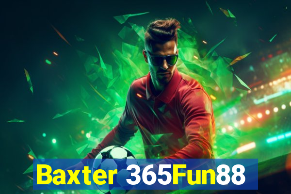 Baxter 365Fun88