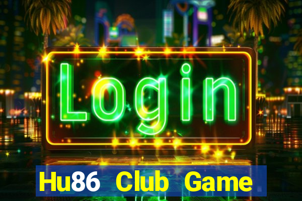 Hu86 Club Game Bài Đổi Thưởng B52