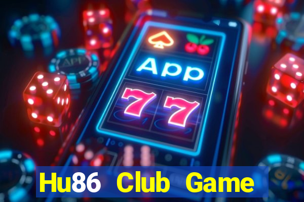 Hu86 Club Game Bài Đổi Thưởng B52