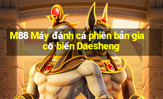 M88 Máy đánh cá phiên bản gia cố biển Daesheng