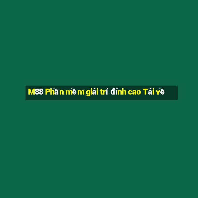 M88 Phần mềm giải trí đỉnh cao Tải về