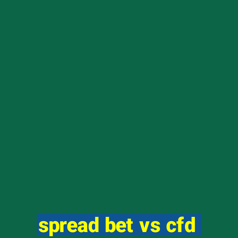 spread bet vs cfd