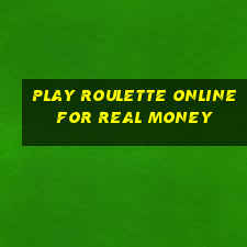 play roulette online for real money