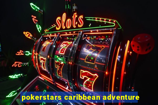 pokerstars caribbean adventure