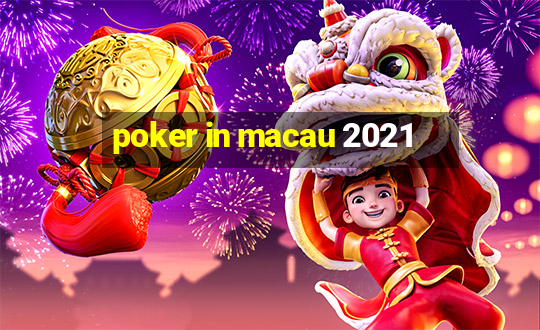 poker in macau 2021