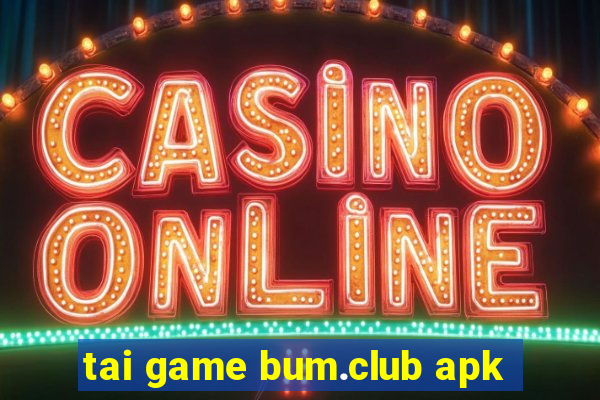 tai game bum.club apk