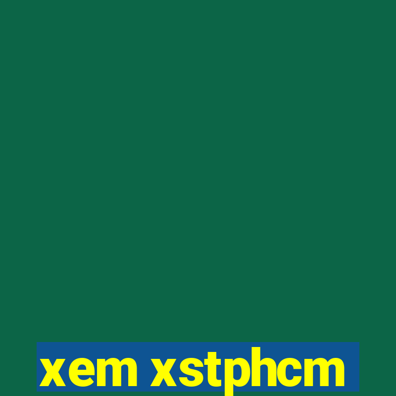 xem xstphcm