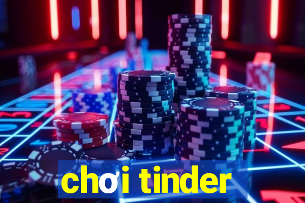 chơi tinder