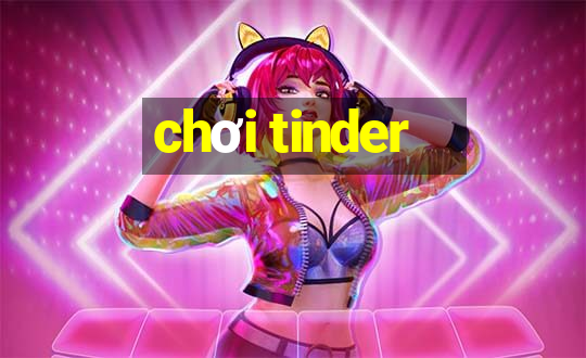 chơi tinder