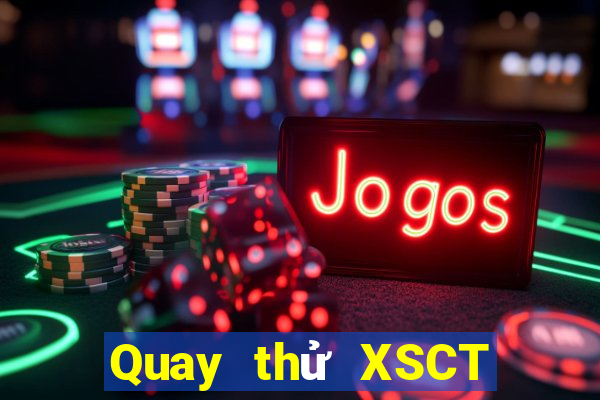 Quay thử XSCT Thứ 3