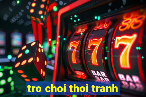 tro choi thoi tranh