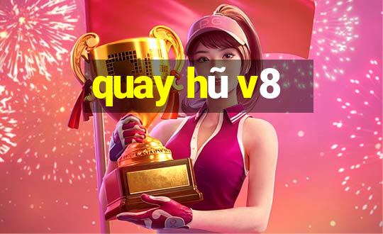 quay hũ v8