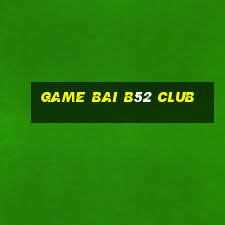 game bai b52 club