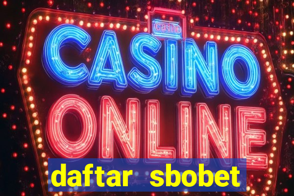 daftar sbobet casino online