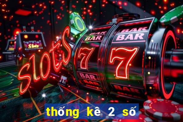 thống kê 2 số cuối giải đặc biệt hôm nay