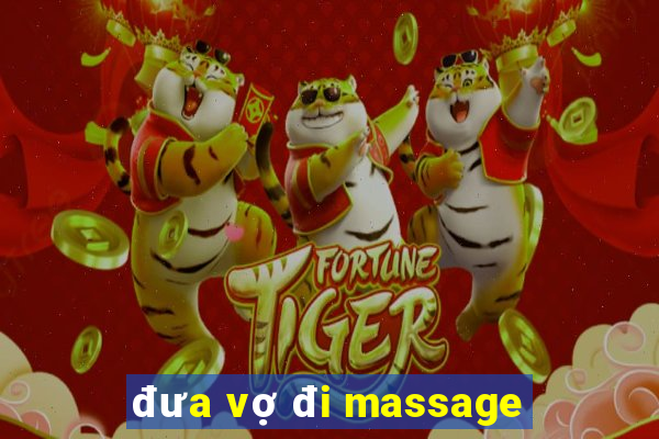 đưa vợ đi massage