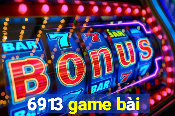 6913 game bài