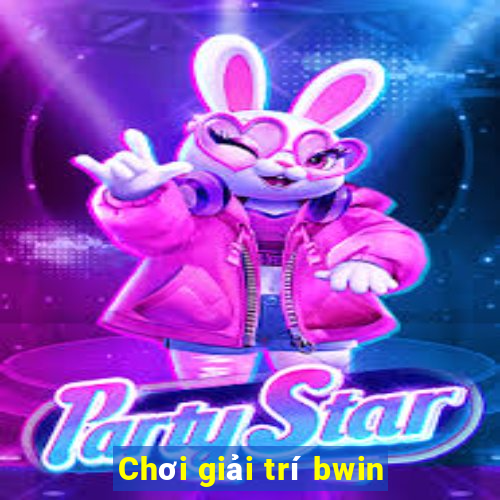 Chơi giải trí bwin