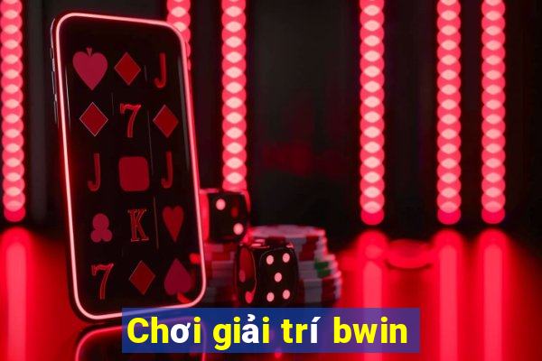 Chơi giải trí bwin