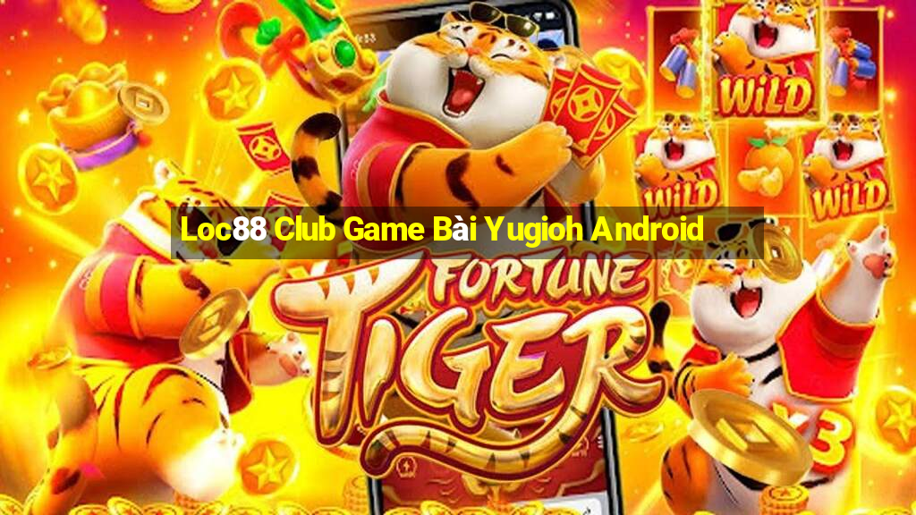 Loc88 Club Game Bài Yugioh Android