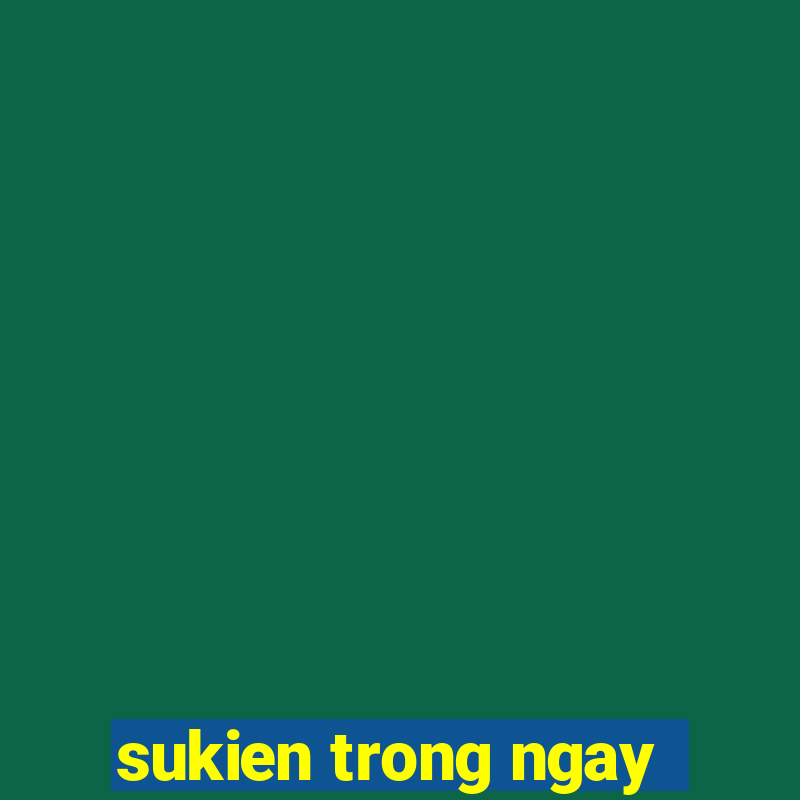 sukien trong ngay