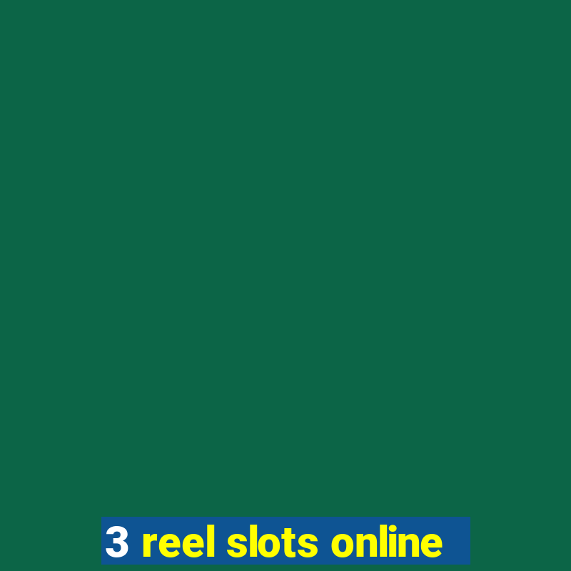 3 reel slots online