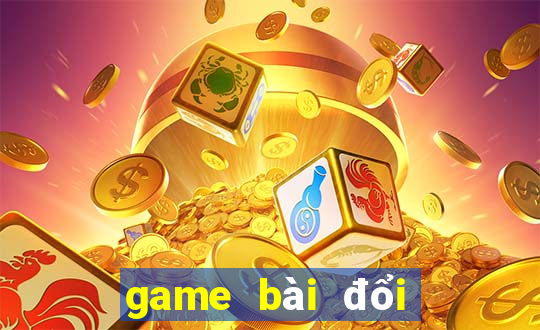 game bài đổi thưởng 3d