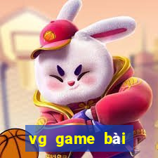 vg game bài thực sự