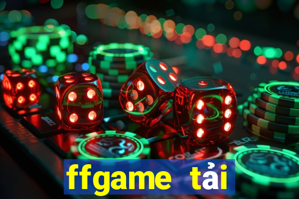 ffgame tải xuống app