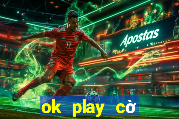 ok play cờ tướng online