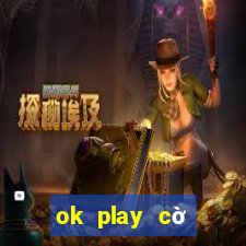 ok play cờ tướng online