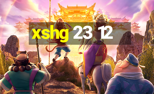 xshg 23 12