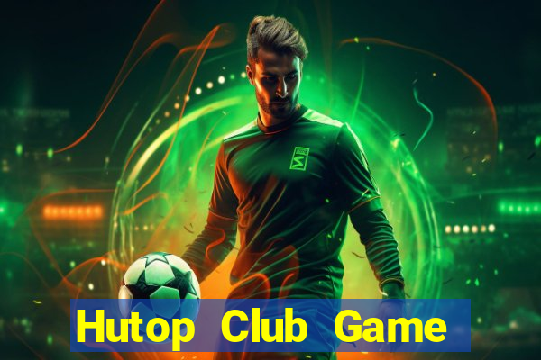 Hutop Club Game Bài Live