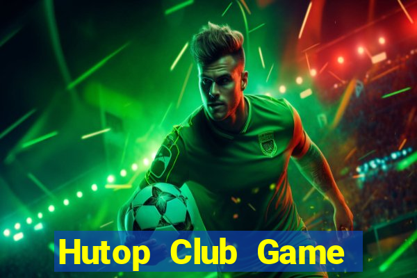 Hutop Club Game Bài Live