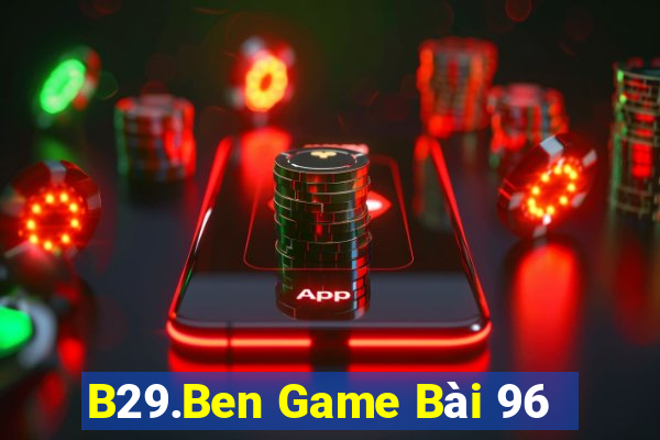 B29.Ben Game Bài 96