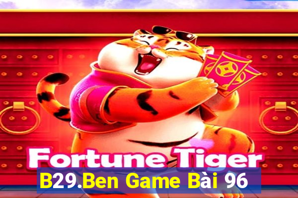 B29.Ben Game Bài 96