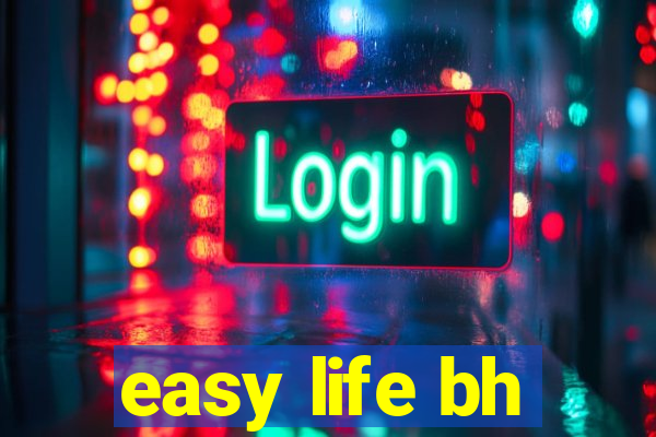 easy life bh